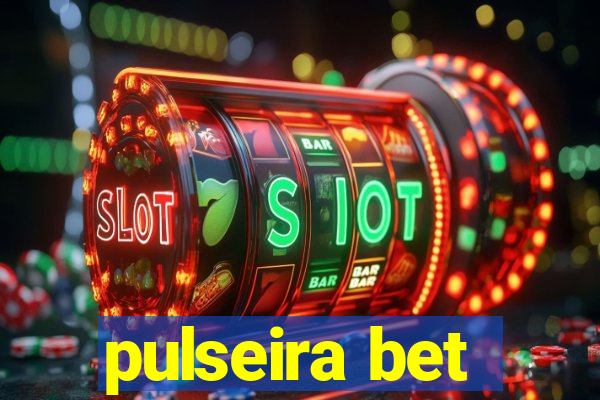 pulseira bet